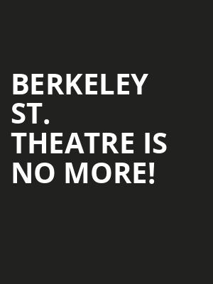Berkeley St. Theatre is no more